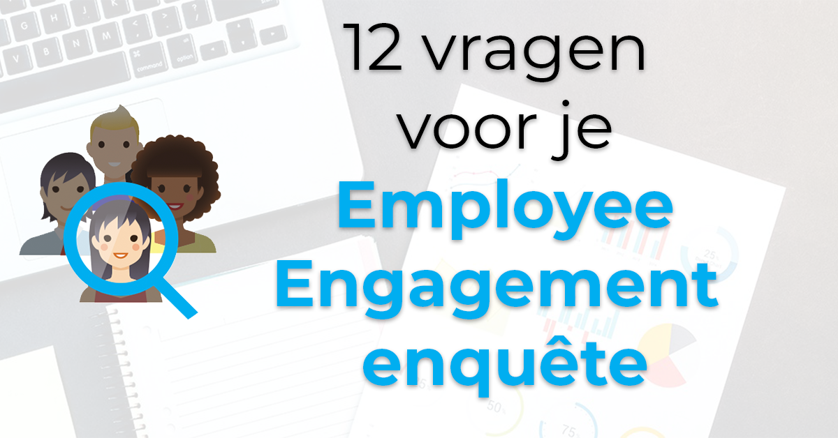 12 vragen die je kunt toevoegen aan je werknemers engagement enquête